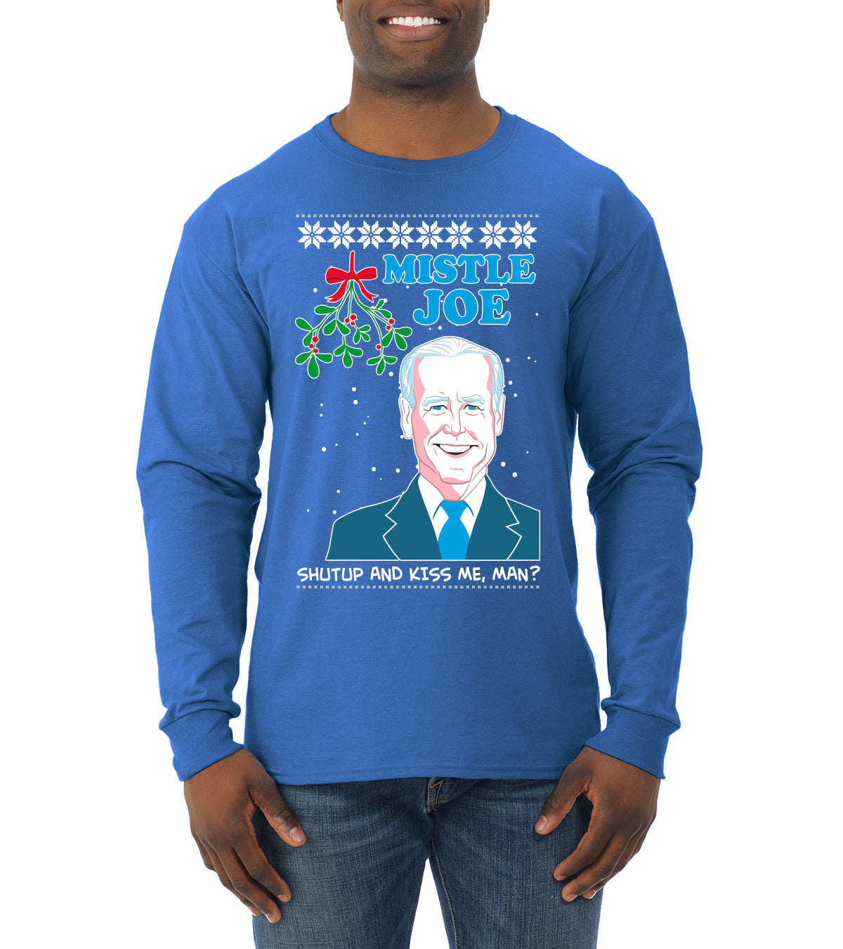 Mistle Joe Shut Up And Kiss Me Man Biden Ugly Christmas Sweater Mens Long Sleeve Shirt