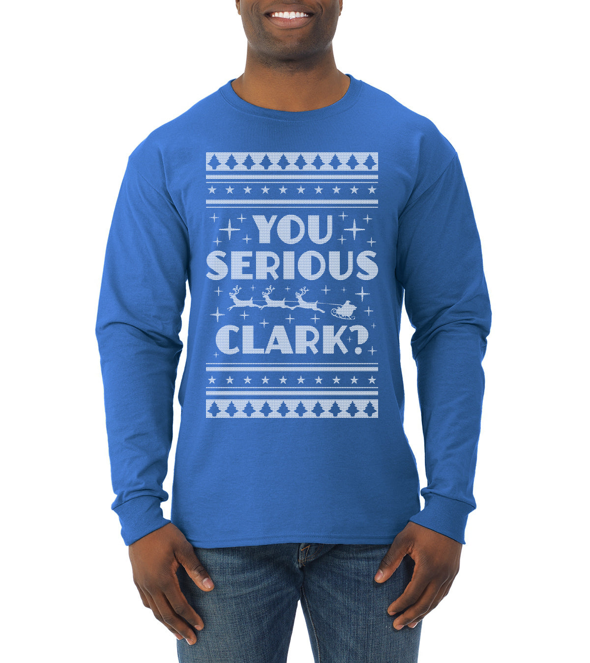 You Serious Clark Christmas Vacation Movie Ugly Christmas Sweater Mens Long Sleeve Shirt