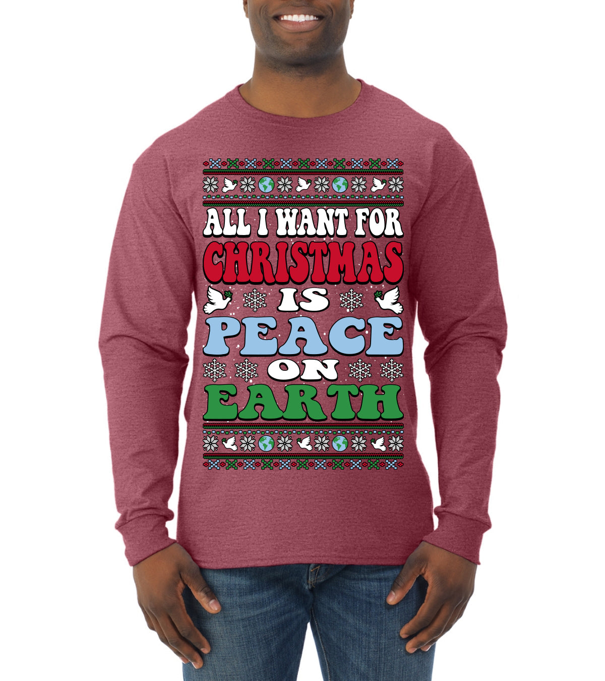 All I Want For Christmas Is Peace on Earth Ugly Christmas Sweater Mens Long Sleeve Shirt