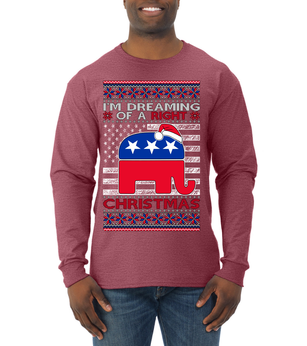 I'm Dreaming Of A Right Christmas Republican GOP Ugly Christmas Sweater Mens Long Sleeve Shirt