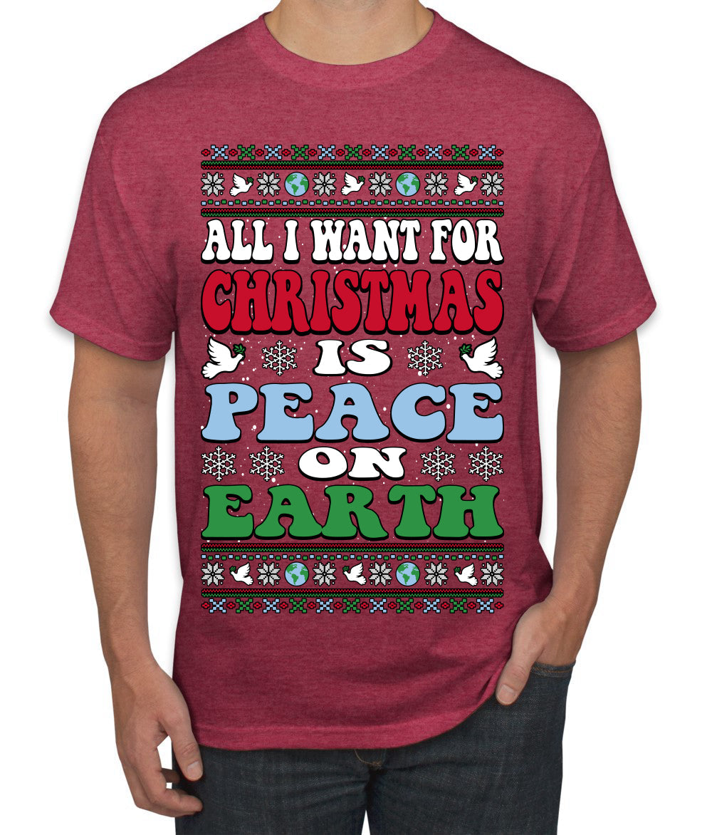 All I Want For Christmas Is Peace on Earth Ugly Christmas Sweater Men's T-Shirt