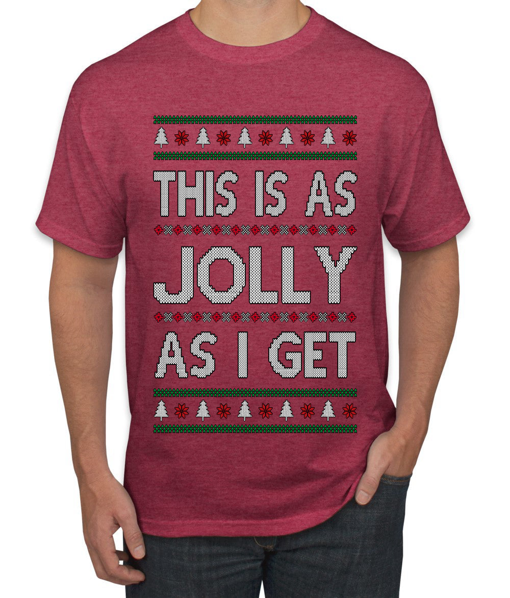 This Is As Jolly As I Get, Funny Humor, Ugly Christmas Sweater Men's T-Shirt