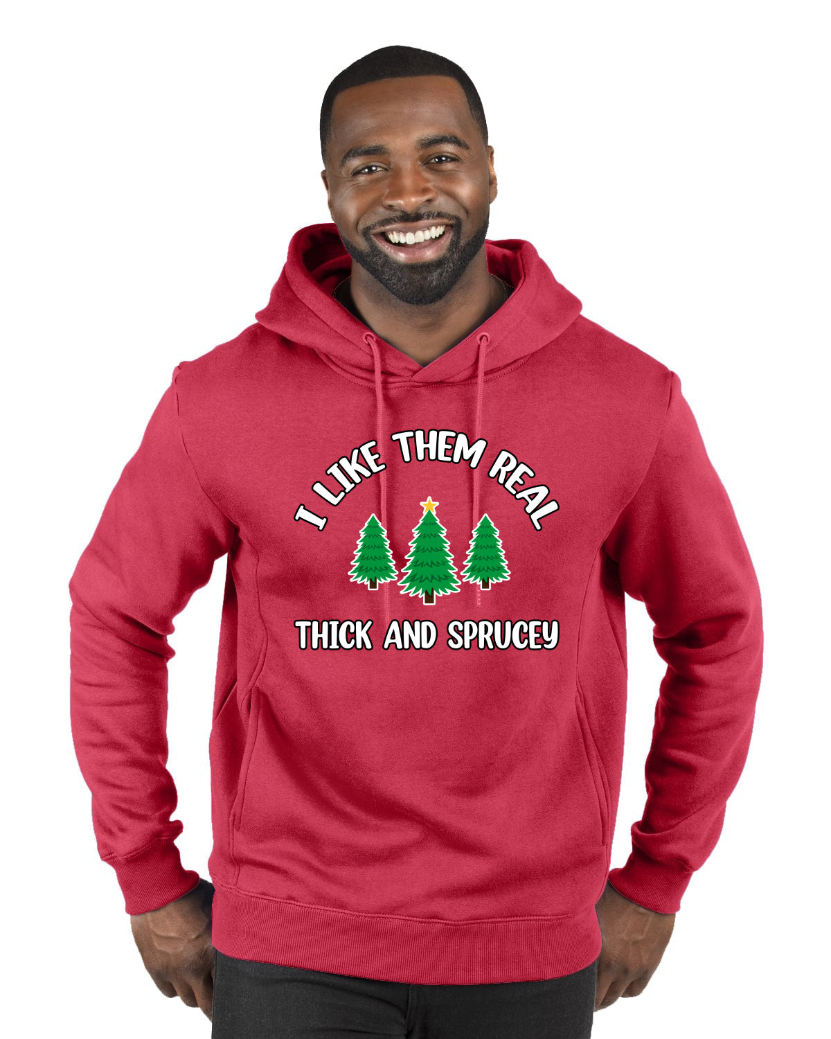 I Like Them Real Thick and Sprucy | Funny Ugly Christmas Sweater Premium Graphic Hoodie Sweatshirt