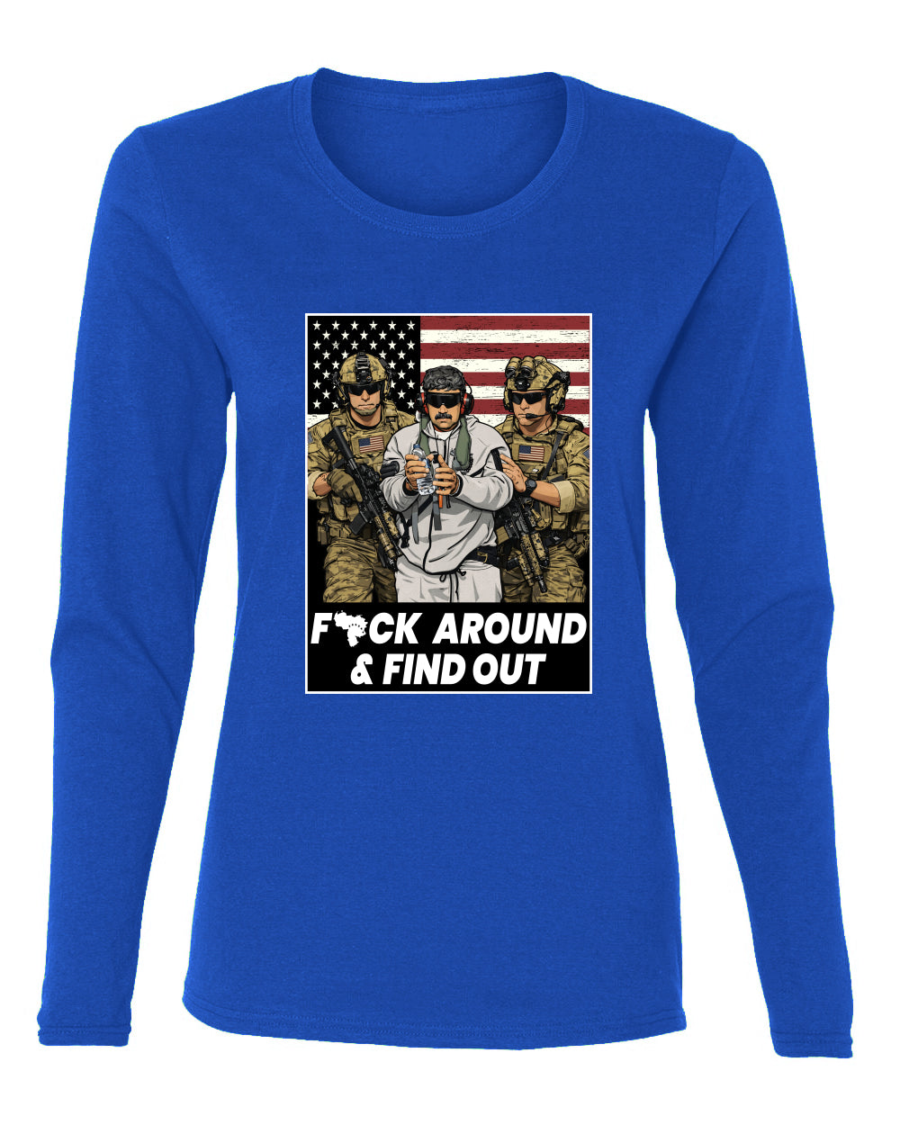 F Around & Find Out Venezuelan Dictator Maduro Captured Sweater, Womens Graphic Long Sleeve T-Shirt