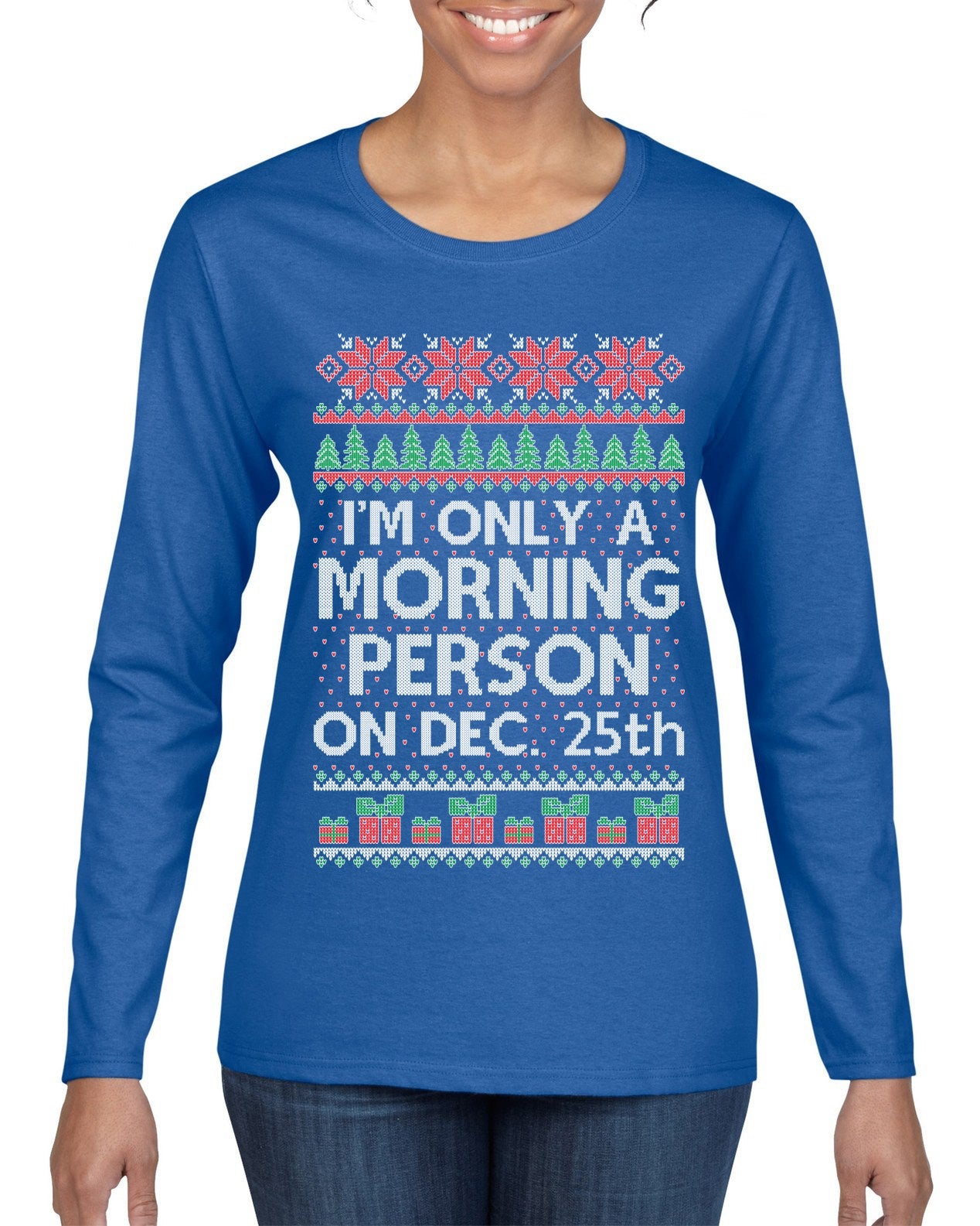I'm Only A Morning Person on December 25th Ugly Christmas Sweater Womens Graphic Long Sleeve T-Shirt