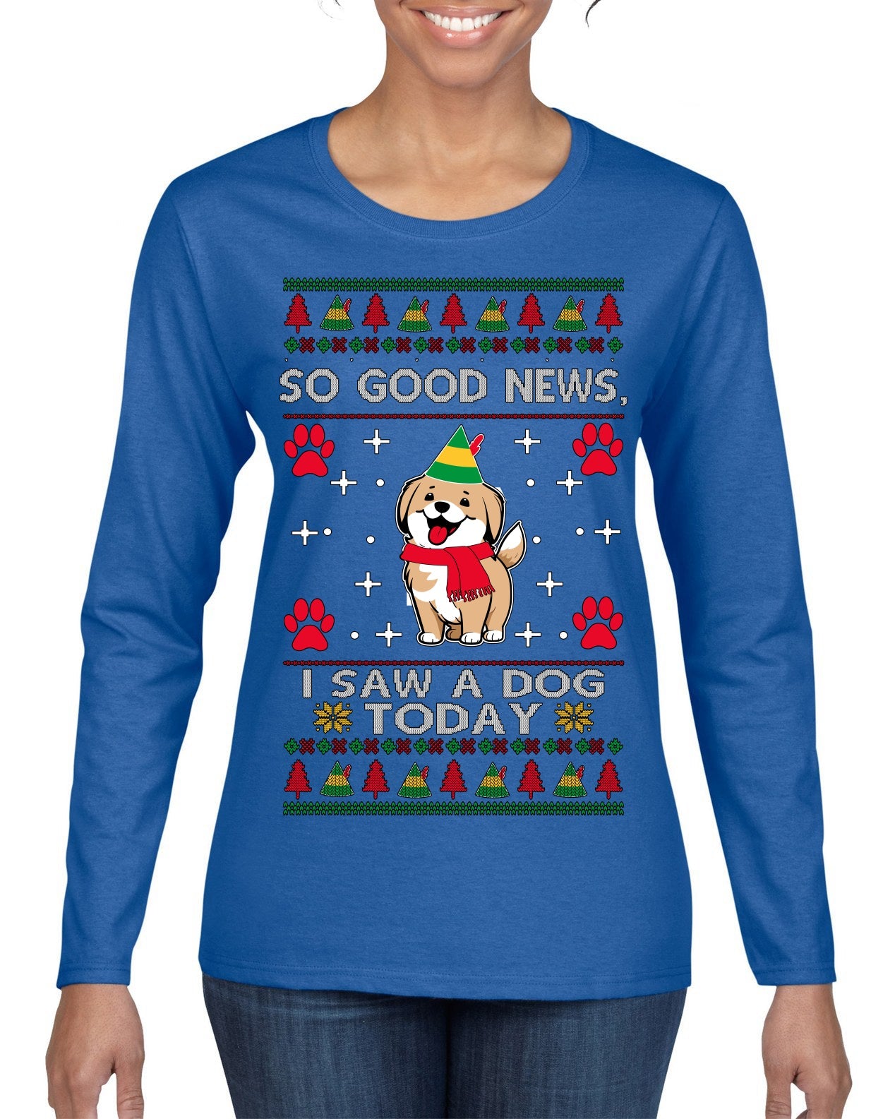 Good News I Saw a Dog Today Funny Ugly Christmas Sweater Womens Graphic Long Sleeve T-Shirt