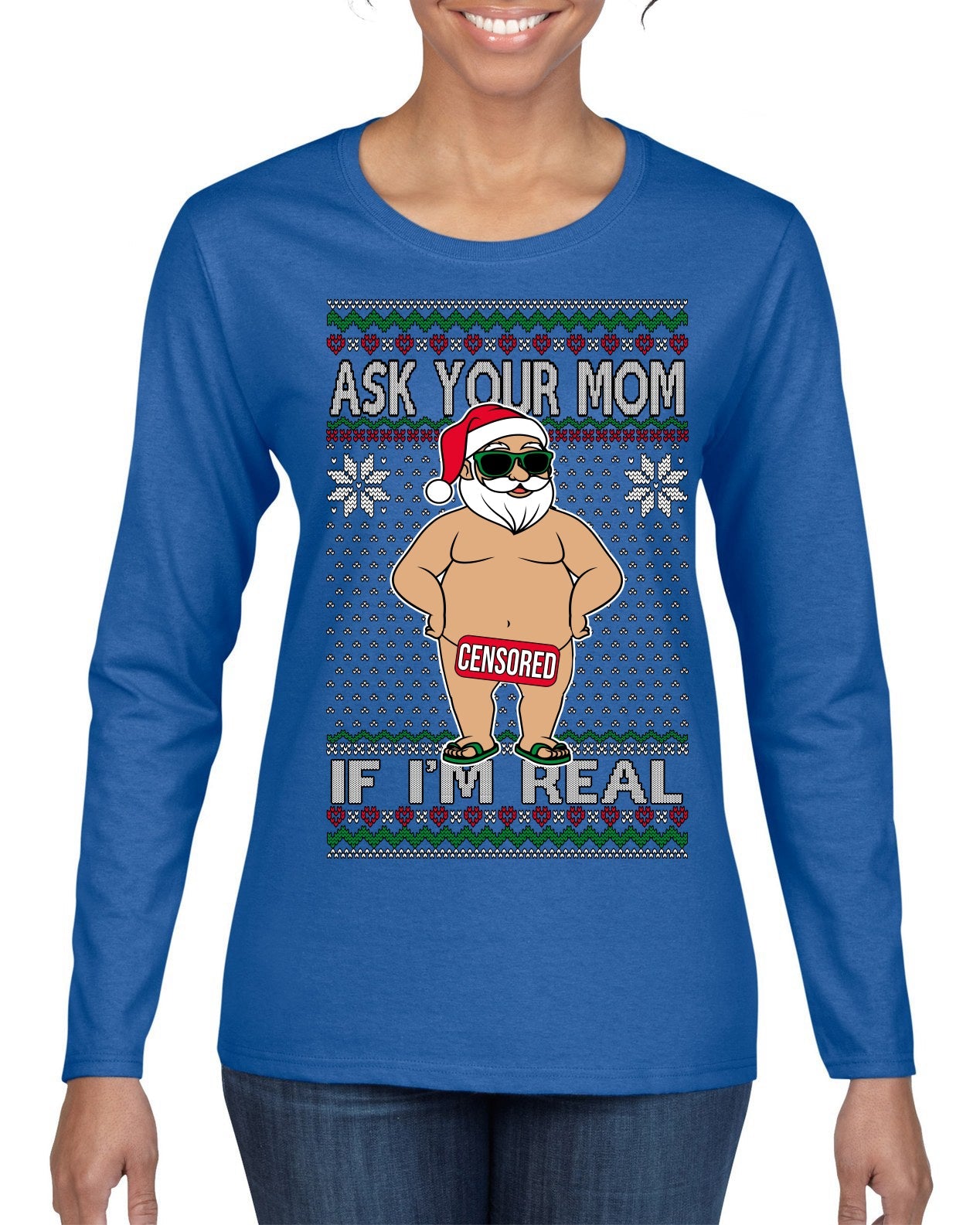 Ask Your Mom If I'm Real Funny, Funny Dirty Inappropriate Censored Santa Claus Ugly Christmas Sweater Womens Graphic Long Sleeve T-Shirt