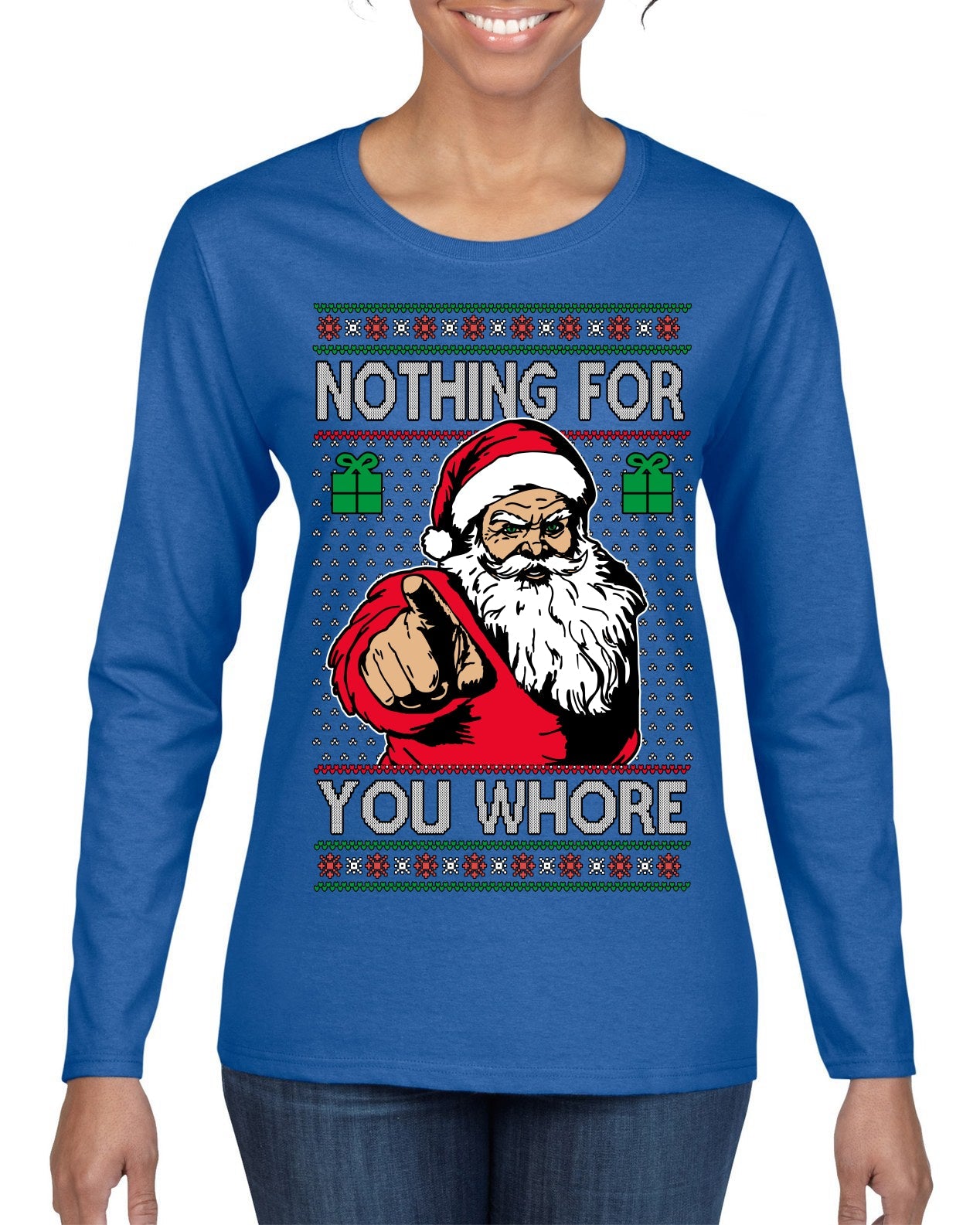 Nothing For You Whore Funny Vulgar Santa Claus Ugly Christmas Sweater Womens Graphic Long Sleeve T-Shirt