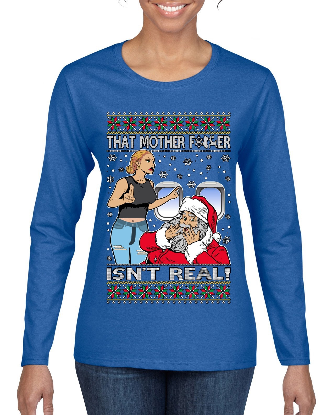 That Santa Mother F Isn't Real CLEAN Ugly Christmas Sweater Womens Graphic Long Sleeve T-Shirt