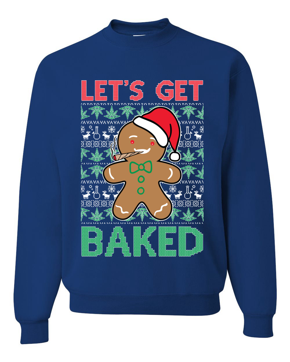 Lets get Baked Gingerbread Weed Stoner Ugly Christmas Sweater Christmas Unisex Crewneck Graphic Sweatshirt
