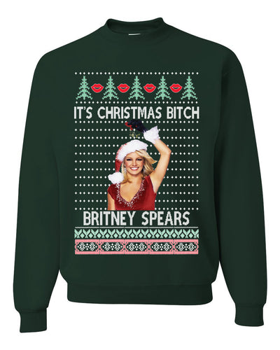 It's Christmas Bitch Britney Spears Ugly Christmas Sweater Unisex Crewneck Sweatshirt