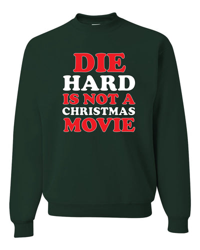 Die Hard Is Not A Christmas Movie Christmas Sweater Unisex Crewneck Sweatshirt