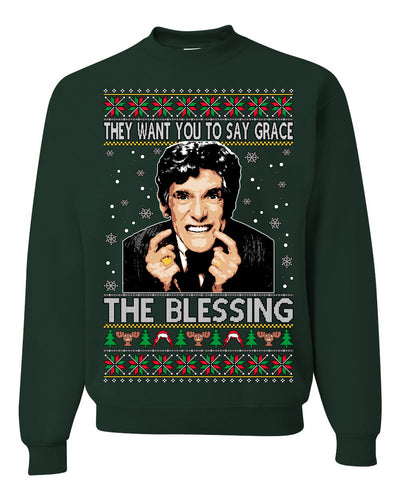 They Want You to Say Grace The Blessing Ugly Christmas Sweater Unisex Crewneck Sweatshirt