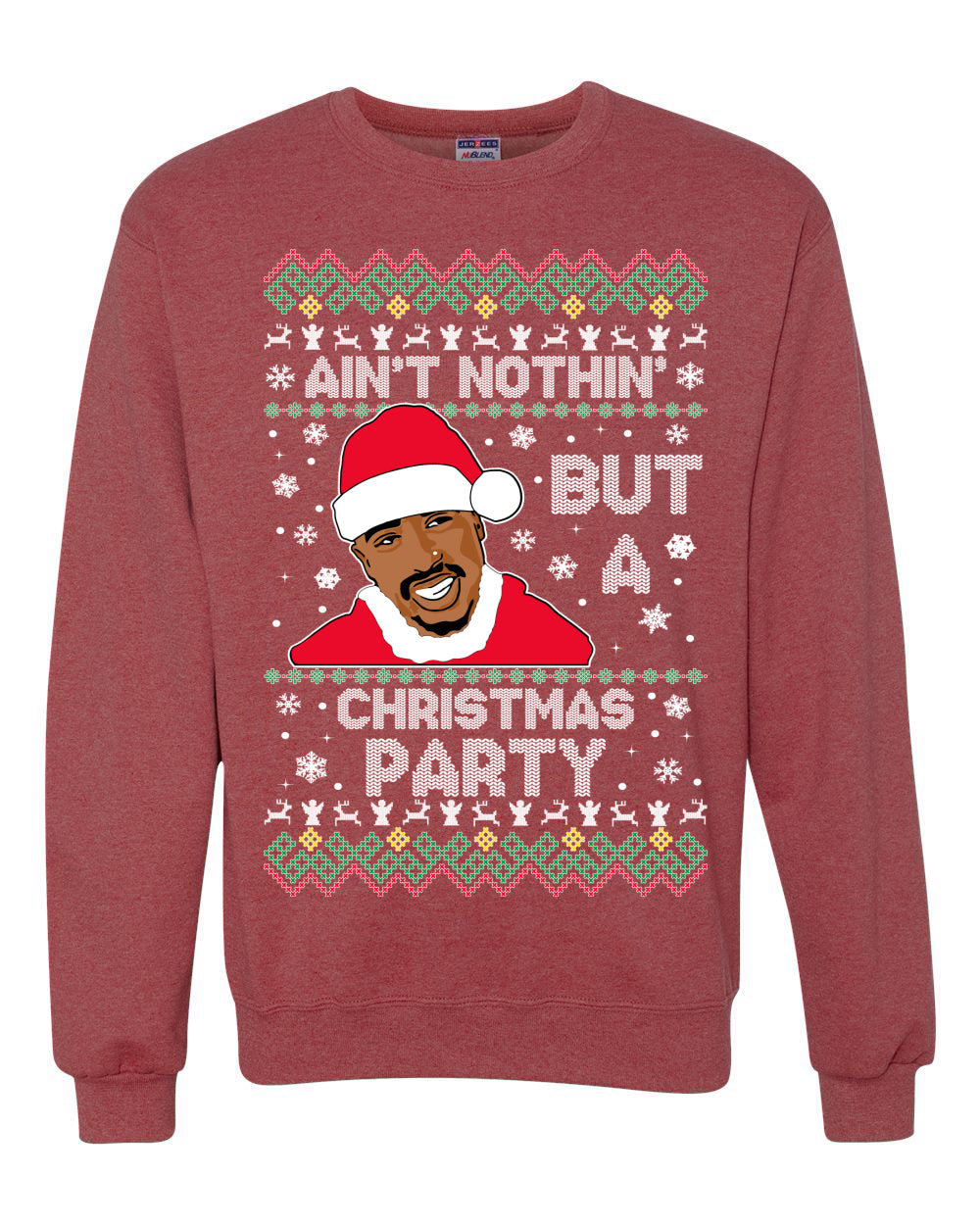Tupac Aint Nothin But a Christmas Party Ugly Christmas Sweater Unisex Crewneck Sweatshirt