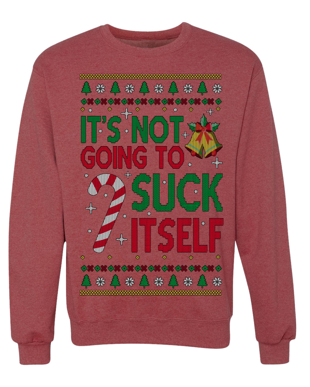 It's Not Going to Suck Itself Funny Candy Cane Ugly Christmas Sweater Crewneck Sweatshirt