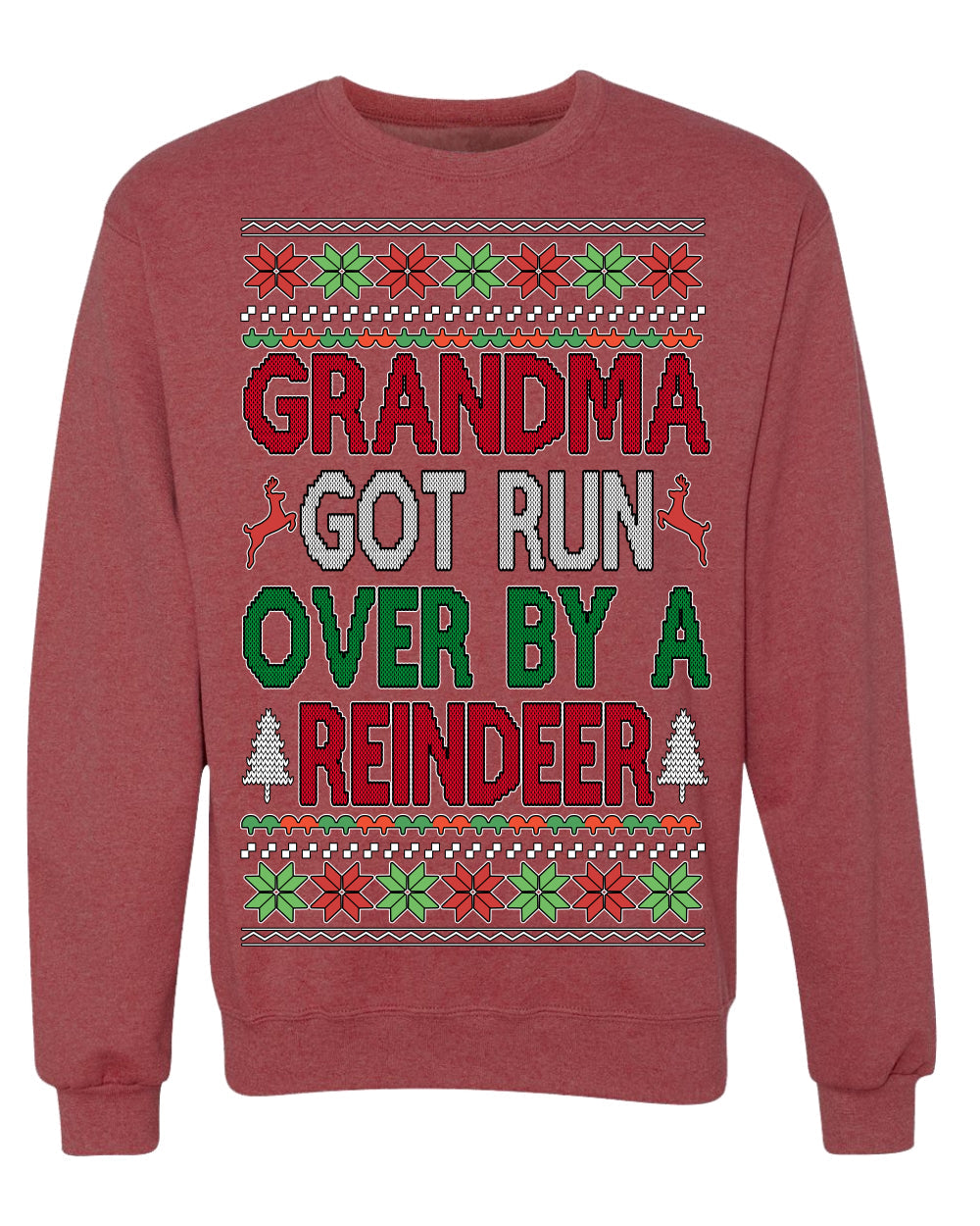 Grandma Got Ran Over by a Reindeer | Classic Xmas Song Holiday Movie Quote Ugly Christmas Sweater Crewneck Sweatshirt