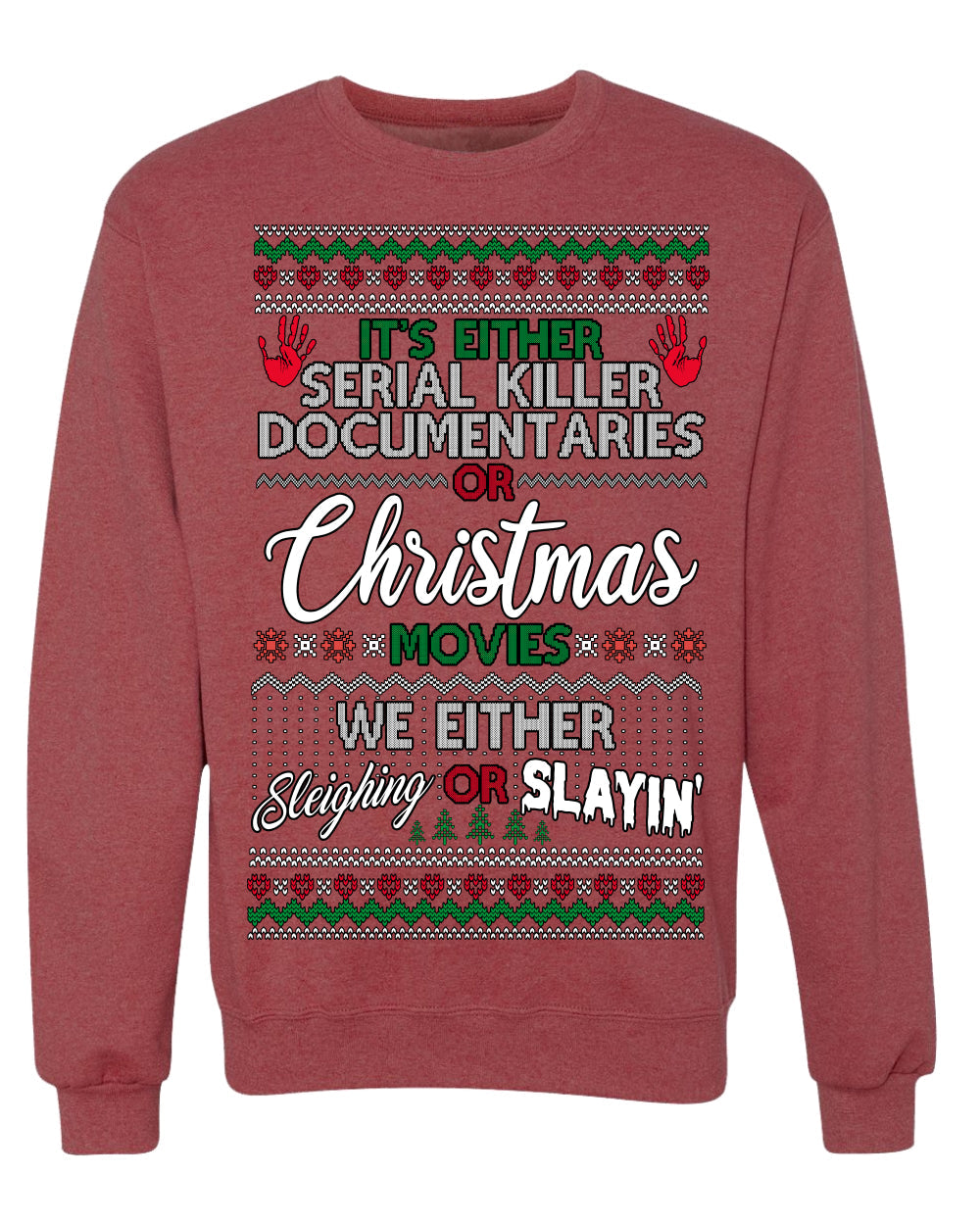 Serial Killer Docs or Christmas Movies Slaying Sleighing Ugly Christmas Sweater Crewneck Sweatshirt