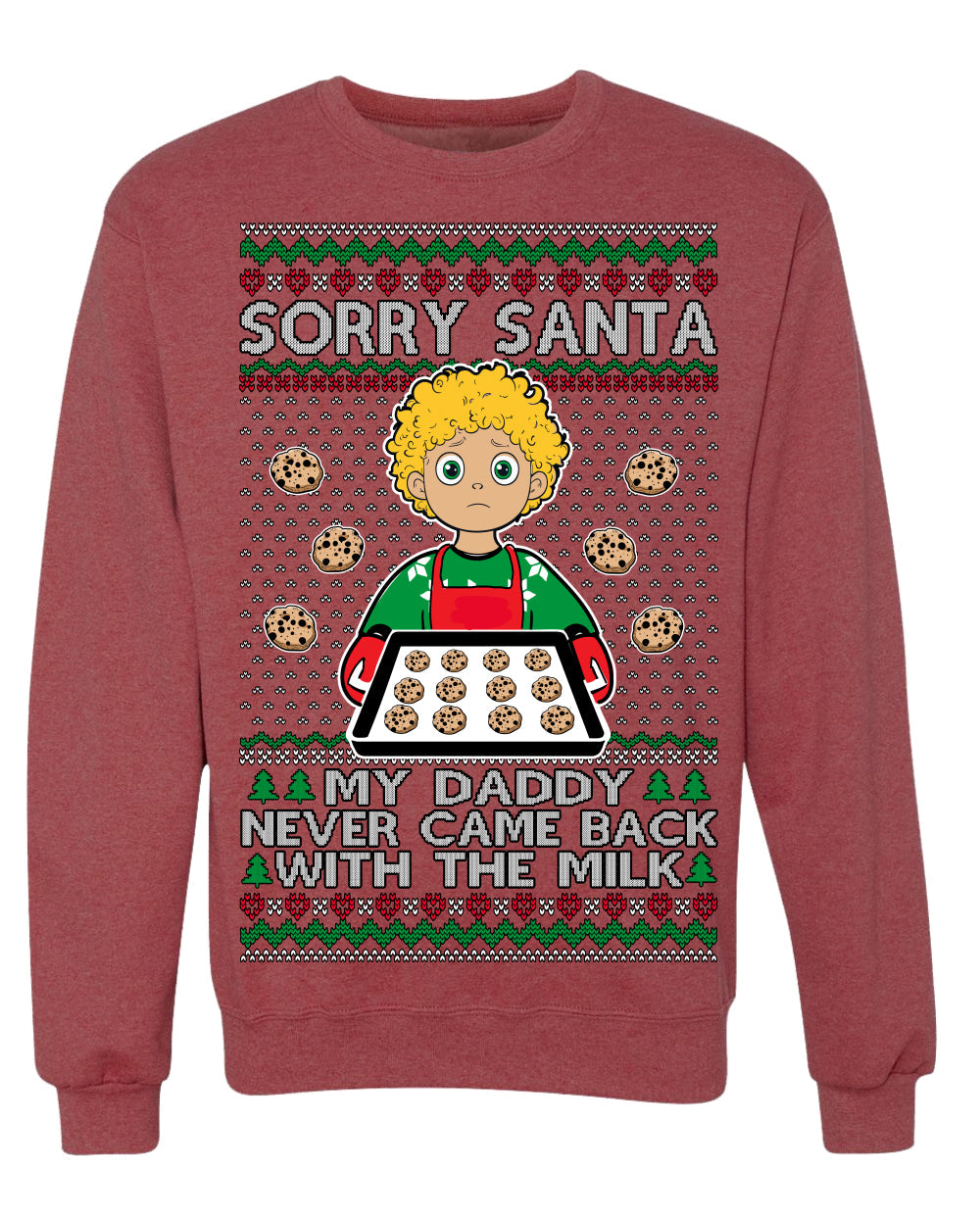 Sorry Santa Dad Never Came Back With Milk, Funny Viral Daddy Left Sad Kid Meme Funny Ugly Christmas Sweater Crewneck Sweatshirt