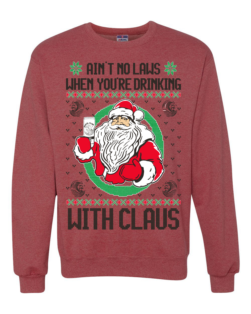 Ain't No Laws When You're Drinking With Claus Unisex Crewneck Sweatshirt