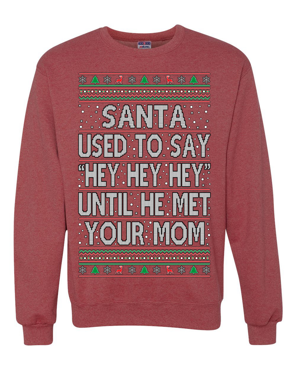 Santa Used To Say Hey Until He Met Your Mom Ugly Christmas Sweater Unisex Crewneck Sweatshirt