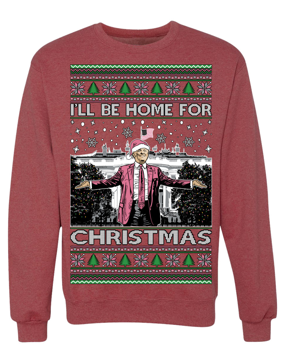 I'll Be Home For Christmas Pink Suit | Funny Santa Clause President Donald Trump Xmas Sweaters Crewneck Sweatshirts