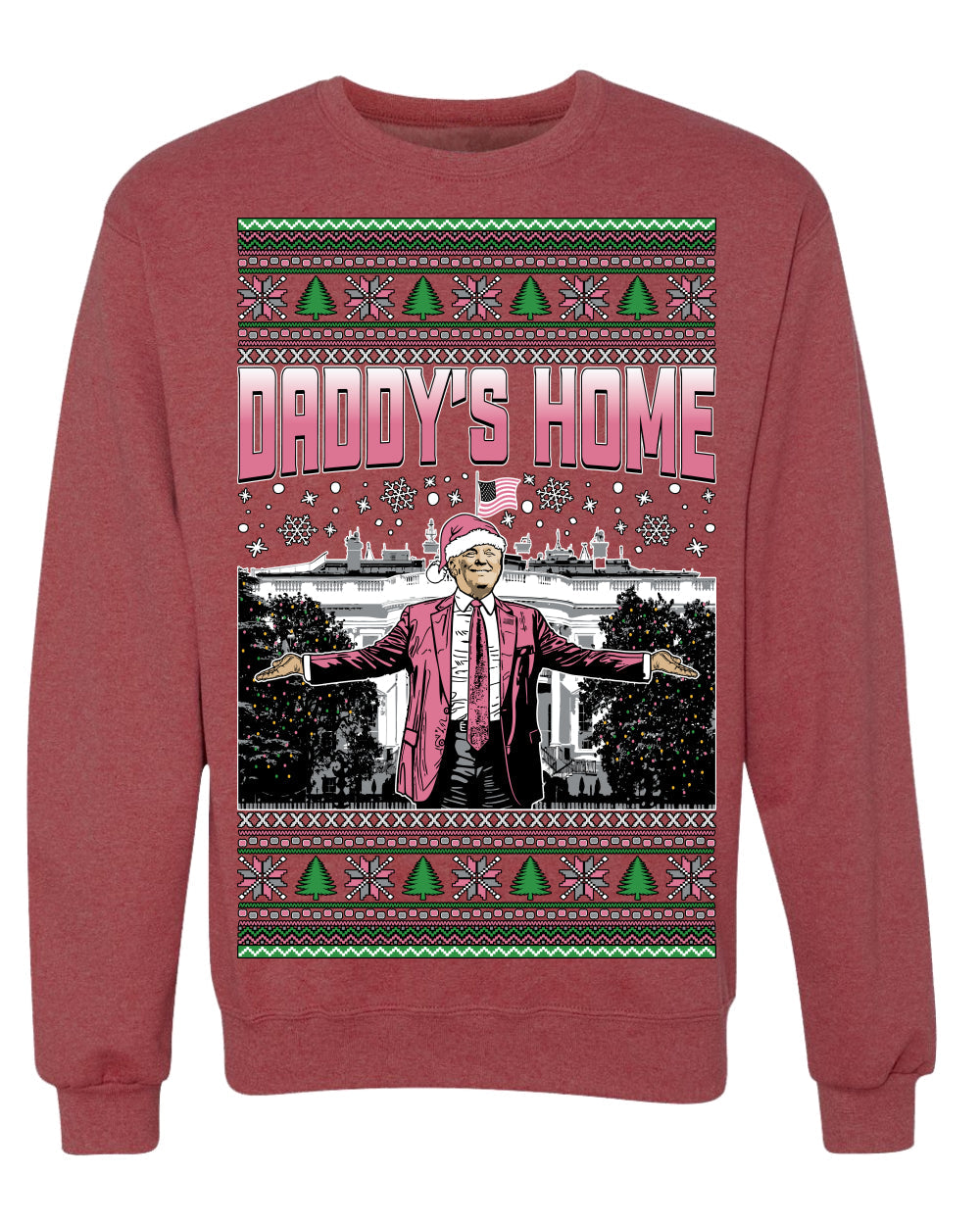 Daddy's Home Pink Suit, I'll Be Home For Christmas | Funny Santa Clause President Donald Trump Xmas Sweaters Crewneck Sweatshirt