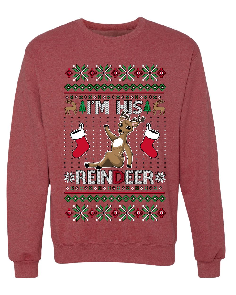 I'm His Reindeer, Unisex Ugly Christmas Sweater Crewneck Sweatshirts