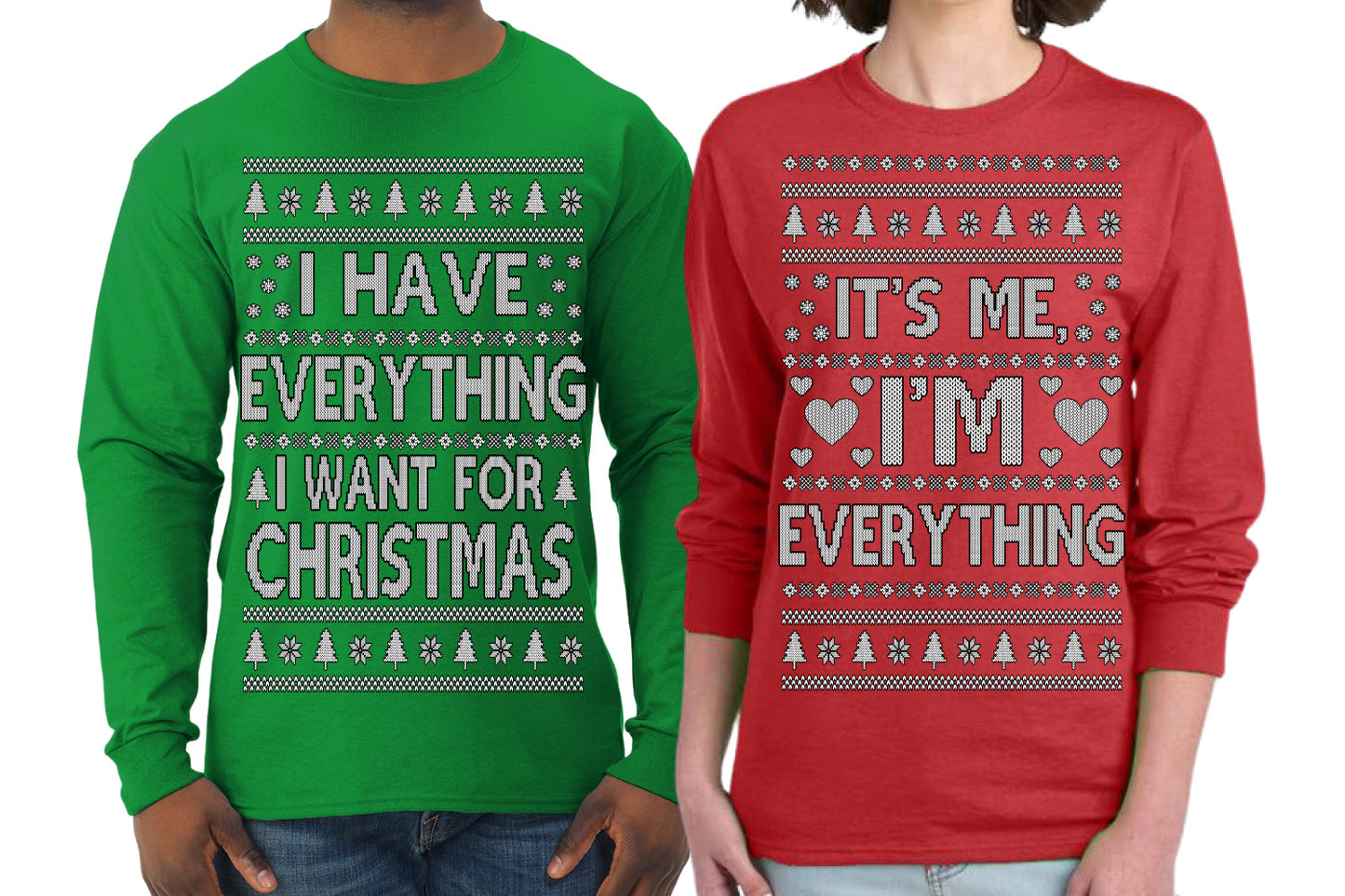 I Have Everything I Want for Christmas I'm Everything Couple Shirt Girlfriend Boyfriend Gift His and Hers Matching Ugly Christmas Couple Long Sleeve Shirt