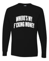 Where's My F*cking Money Meme Sweater, Unisex Mens Long Sleeve Shirt