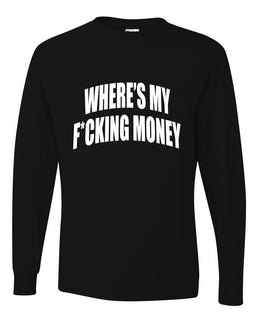 Where's My F*cking Money Meme Sweater, Unisex Mens Long Sleeve Shirt