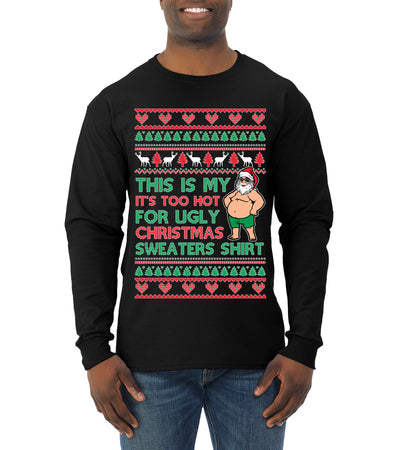 Santa Too Hot For Sweaters Shirt Ugly Christmas Sweater Mens Long Sleeve Shirt