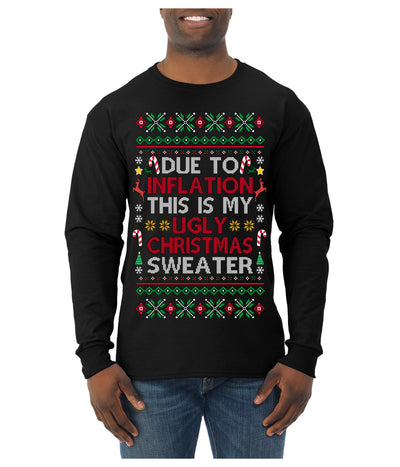Due to Inflation This is My Ugly Christmas Sweater | Funny Ugly Christmas Sweater Mens Long Sleeve Shirt