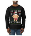 Ask Your Mom If I'm Real Funny, Funny Dirty Inappropriate Censored Santa Claus Ugly Christmas Sweater Mens Long Sleeve Shirt