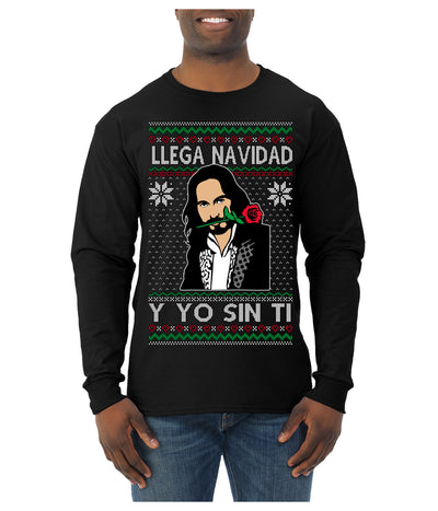 Llega Navidad Y Yo Sin Ti Christmas Is Coming Marco Ugly Christmas Sweater Mens Long Sleeve Shirt