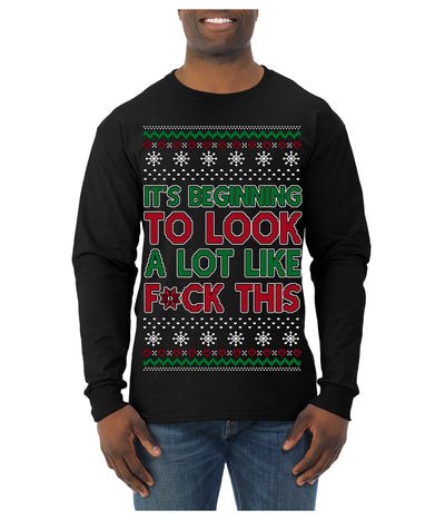 It's Beginning to Look a Lot Like F This Clean Funny Ugly Christmas Sweater Mens Long Sleeve Shirt