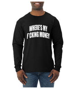 Where's My F*cking Money Meme Sweater, Unisex Mens Long Sleeve Shirt