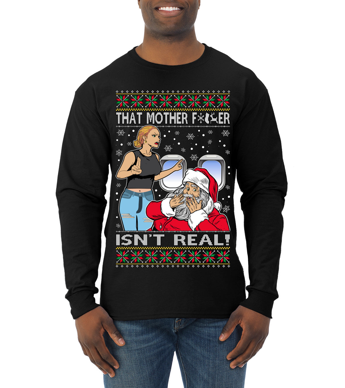 That Santa Mother F Isn't Real CLEAN  Ugly Christmas Sweater Mens Long Sleeve Shirt