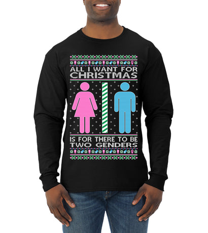 All I Want For Christmas Is For There To Be Two Genders Ugly Christmas Sweater Mens Long Sleeve Shirt