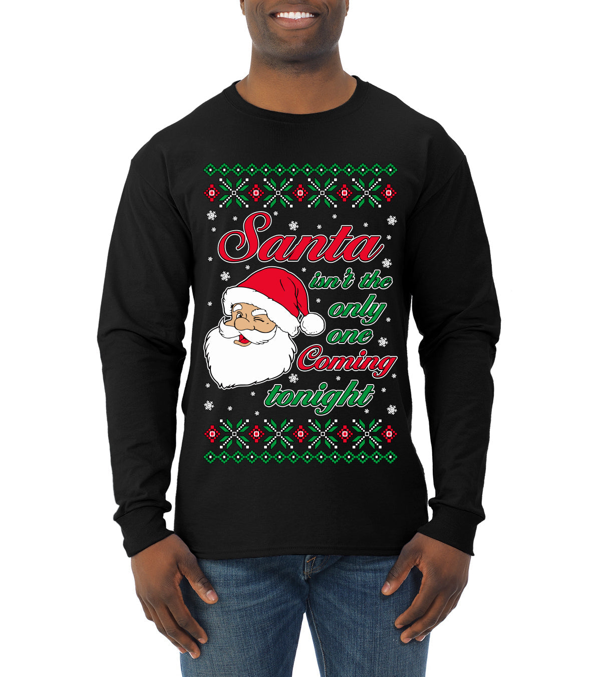 Naughty Santa Isn't The Only One Coming Tonight Ugly Christmas Sweater Mens Long Sleeve Shirt