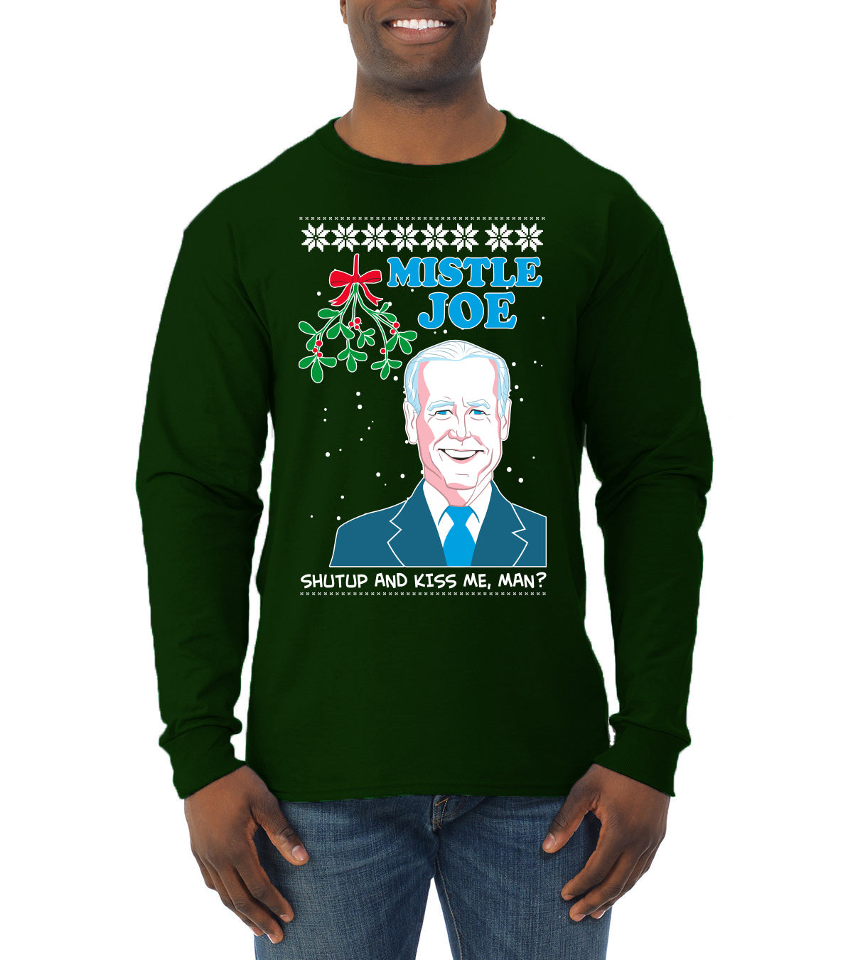 Mistle Joe Shut Up And Kiss Me Man Biden Ugly Christmas Sweater Mens Long Sleeve Shirt