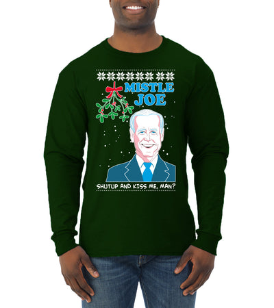 Mistle Joe Shut Up And Kiss Me Man Biden Ugly Christmas Sweater Mens Long Sleeve Shirt