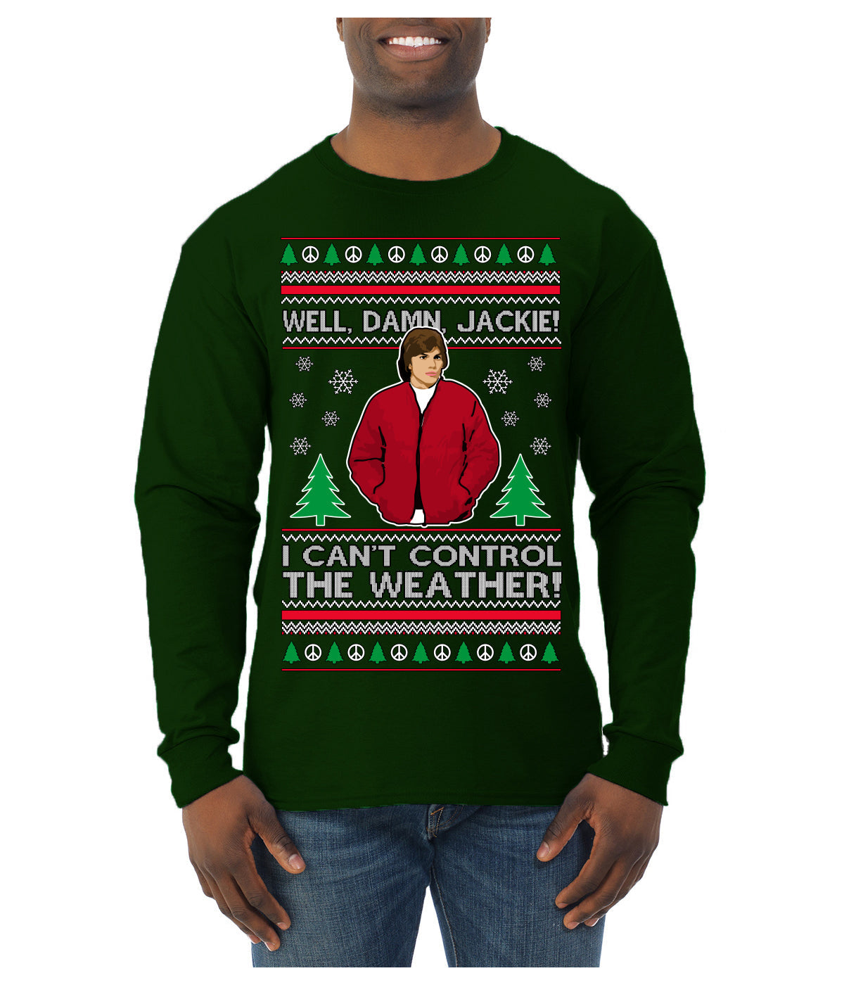 Damn Jackie I Can't Control the Weather Funny 70s Show Ugly Christmas Sweater Mens Long Sleeve Shirt