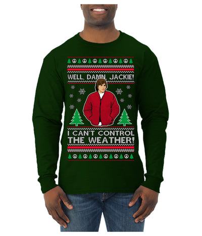 Damn Jackie I Can't Control the Weather Funny 70s Show Ugly Christmas Sweater Mens Long Sleeve Shirt