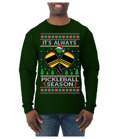 It's Always Pickleball Season Funny Pickle Ball Sports Fan Ugly Christmas Sweater Mens Long Sleeve Shirt