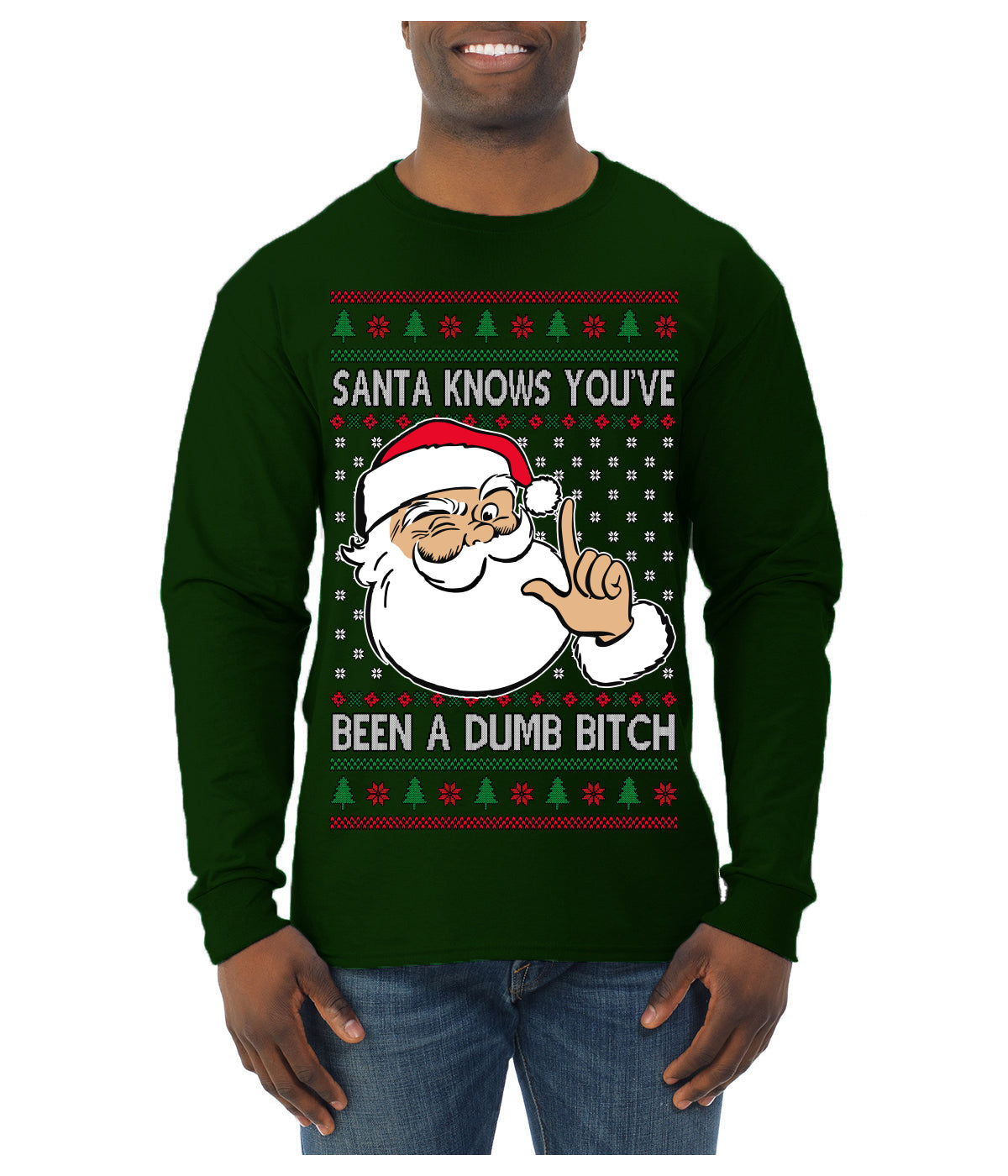 Santa Knows You've Been a Dumb Bitch Funny Vulgar Dirty Ugly Christmas Sweater Mens Long Sleeve Shirt