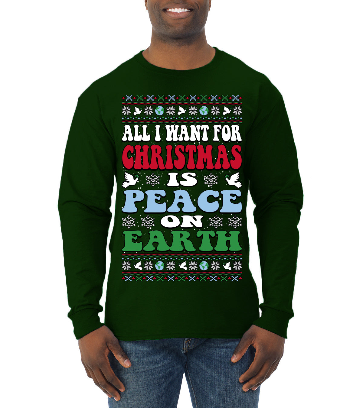 All I Want For Christmas Is Peace on Earth  Ugly Christmas Sweater Mens Long Sleeve Shirt