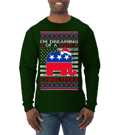 I'm Dreaming Of A Right Christmas Republican GOP  Ugly Christmas Sweater Mens Long Sleeve Shirt