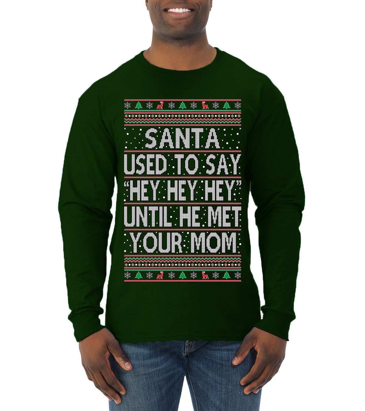 Santa Used To Say Hey Until He Met Your Mom Ugly Christmas Sweater Mens Long Sleeve Shirt