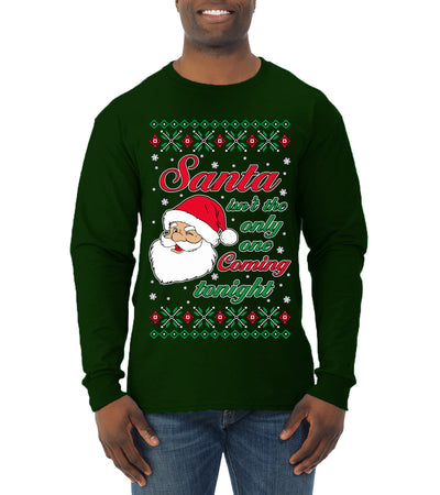 Naughty Santa Isn't The Only One Coming Tonight Ugly Christmas Sweater Mens Long Sleeve Shirt