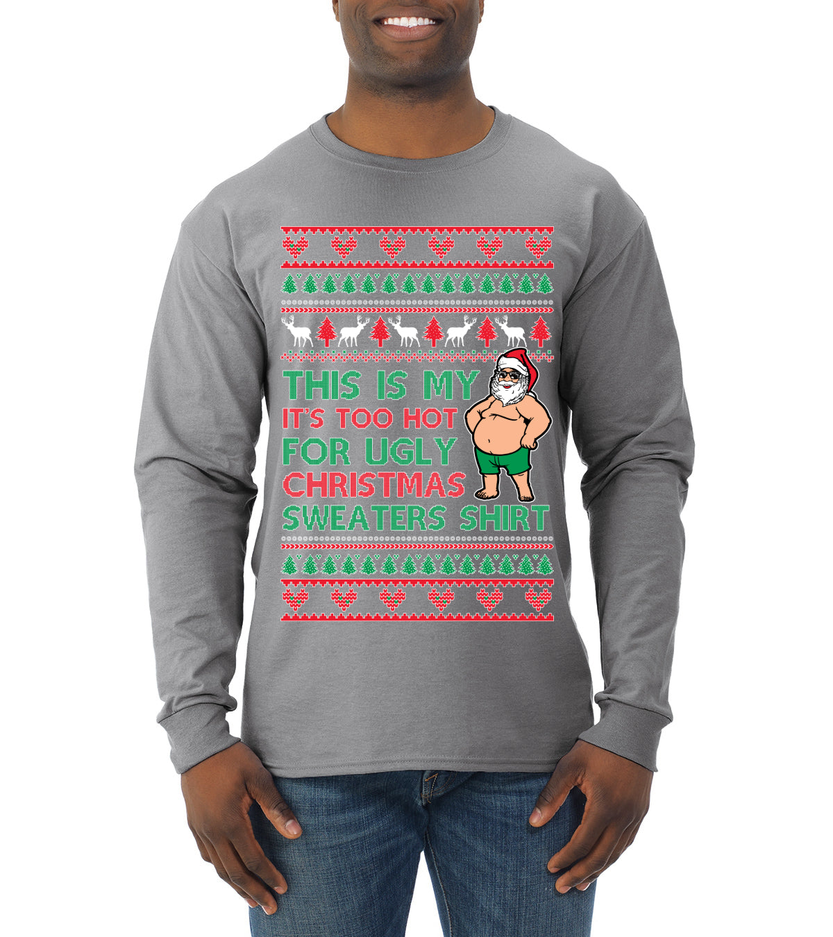 Santa Too Hot For Sweaters Shirt Ugly Christmas Sweater Mens Long Sleeve Shirt
